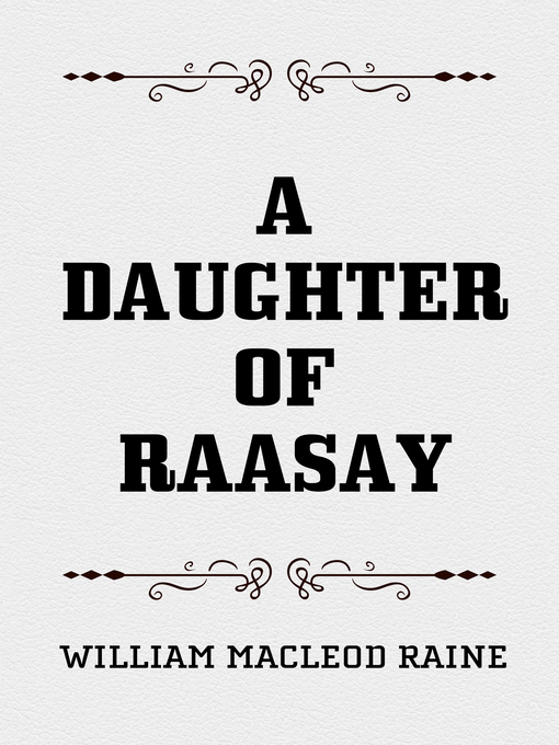 Title details for A Daughter of Raasay by William MacLeod Raine - Wait list